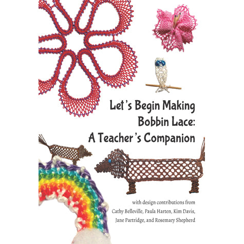 Let's Begin Making Bobbin Lace: A Teacher's Companion